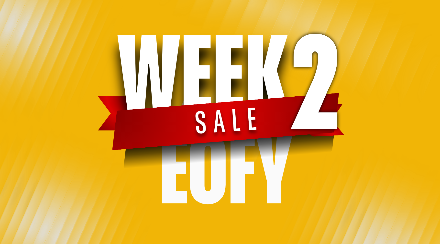 EOFY SALE WEEK 2