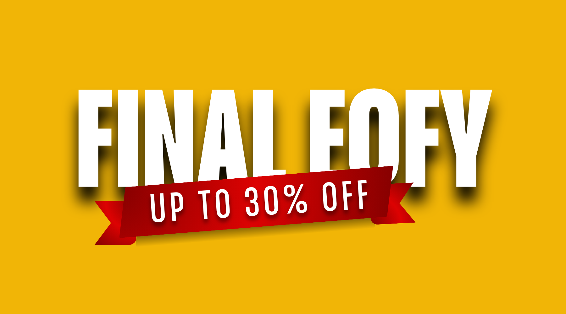 FINAL EOFY SALE: LAST DAYS!