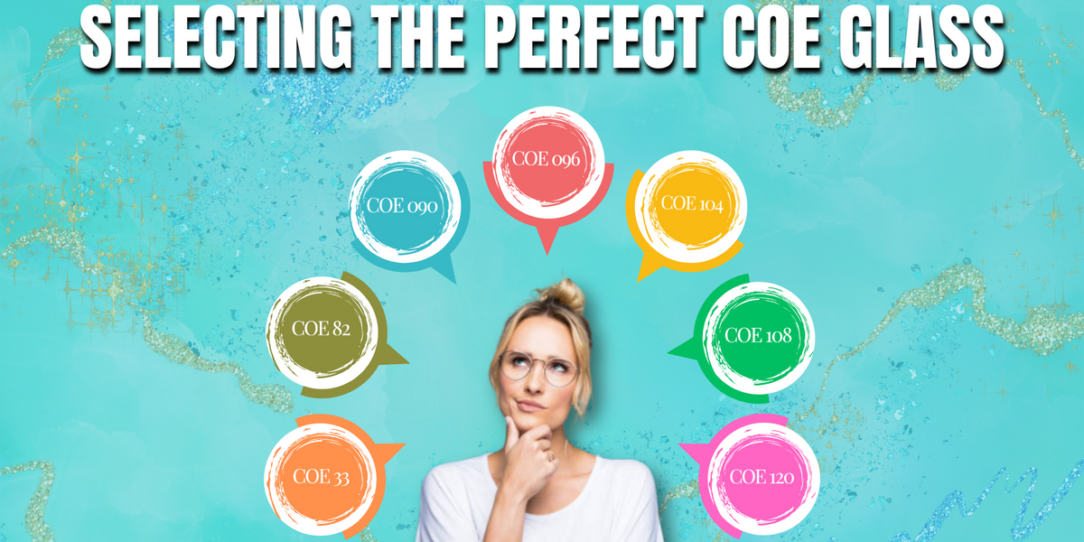 Selecting the Perfect COE Glass — chockadoo