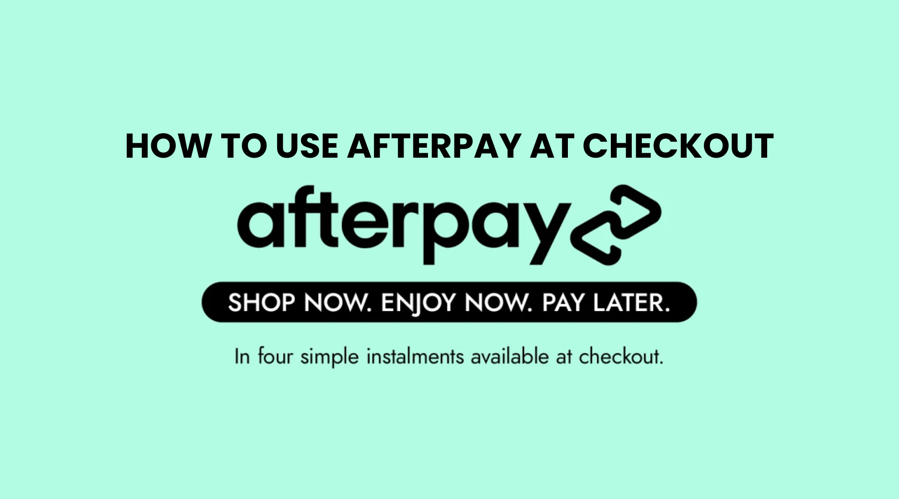 How to Use Afterpay at Checkout