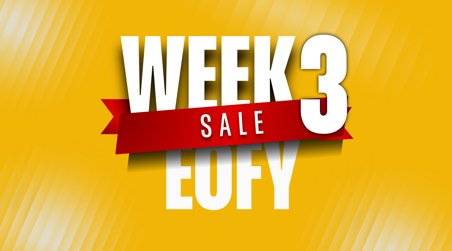 EOFY SALE WEEK 3