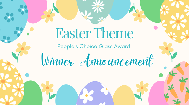 🐣 Easter Glass Competition Winner Revealed